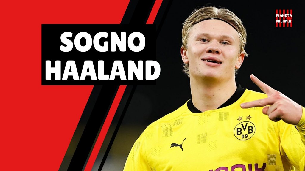 Erling Braut Haaland Borussia Dortmund Calciomercato AC Milan