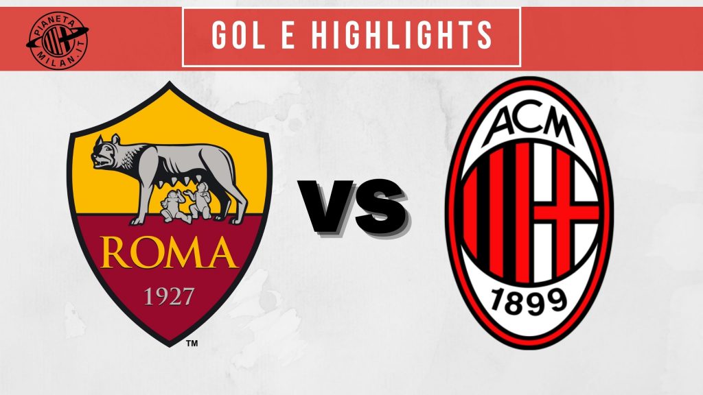 Gol e Highlights Roma-Milan Serie A
