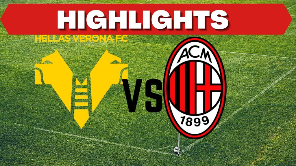 Hellas Verona AC Milan gli highlights