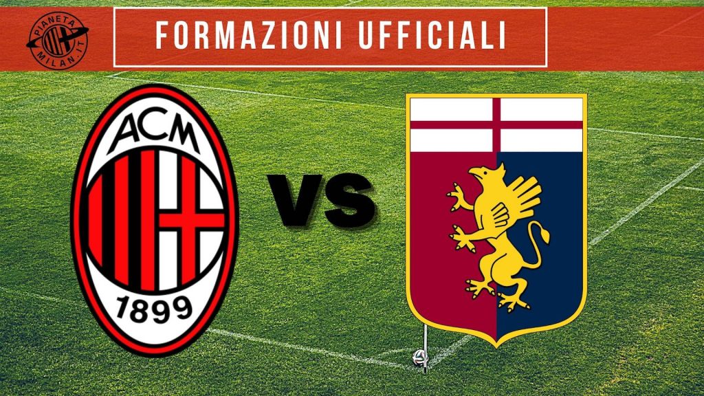 Formazioni Ufficiali Milan-Genoa Serie A