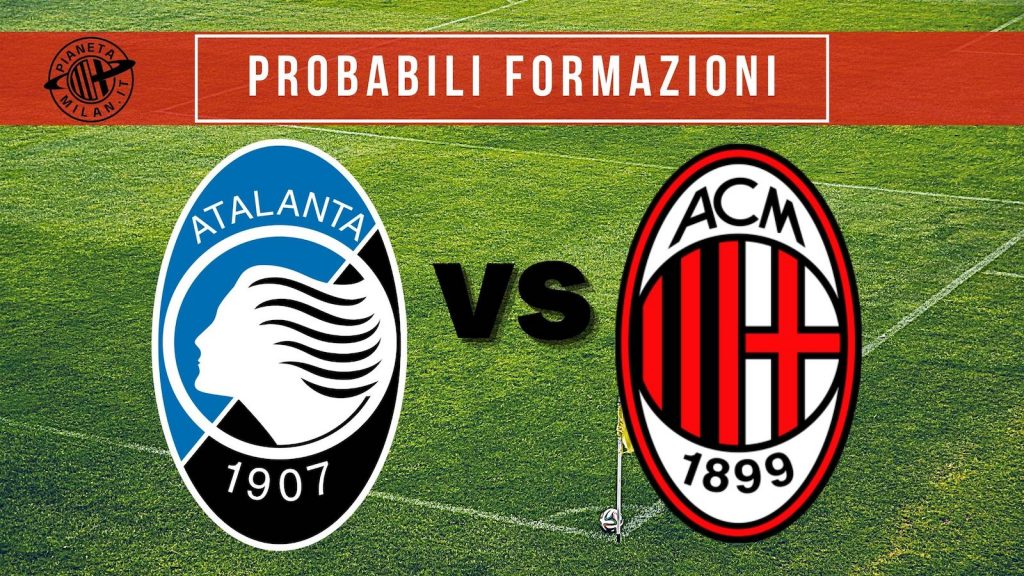 Probabili formazioni Atalanta-Milan Serie A