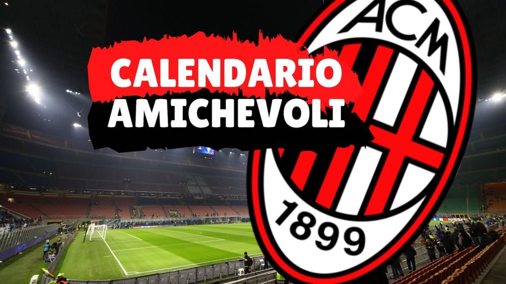 Calendario amichevoli estive AC Milan 2021-2022