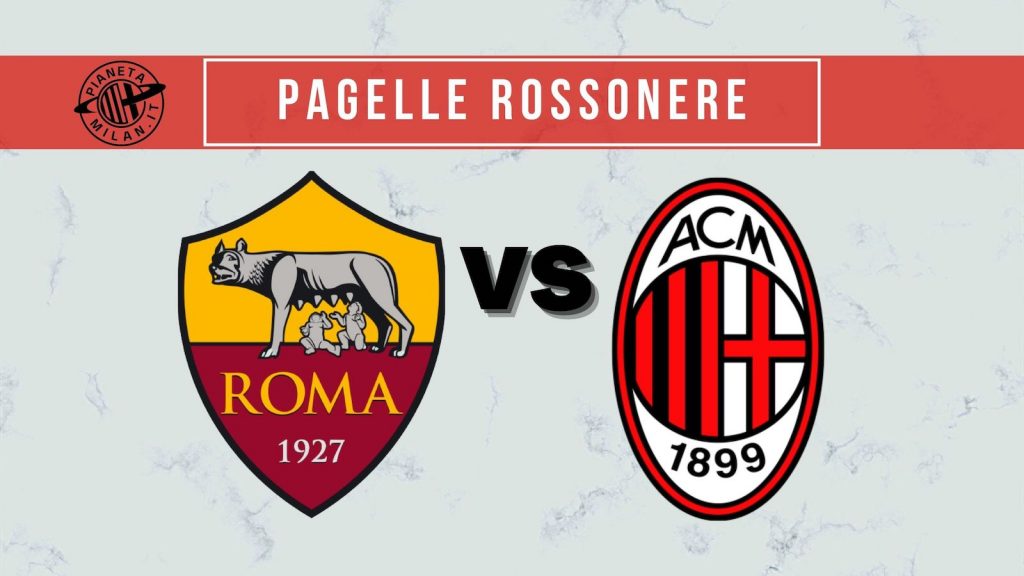 Pagelle Roma-Milan Serie A 2021-2022