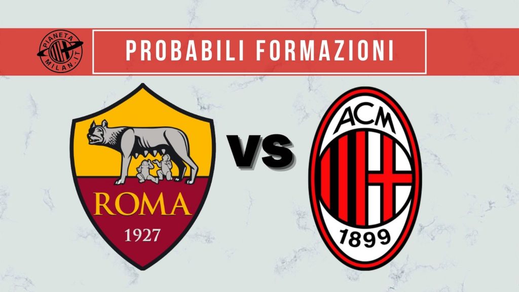 Probabili formazioni Roma-Milan Serie A 2021-2022