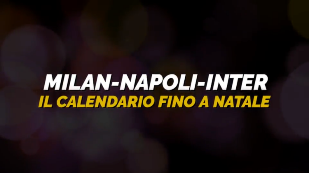 Il calendario di Milan, Napoli e Inter fino a Natale