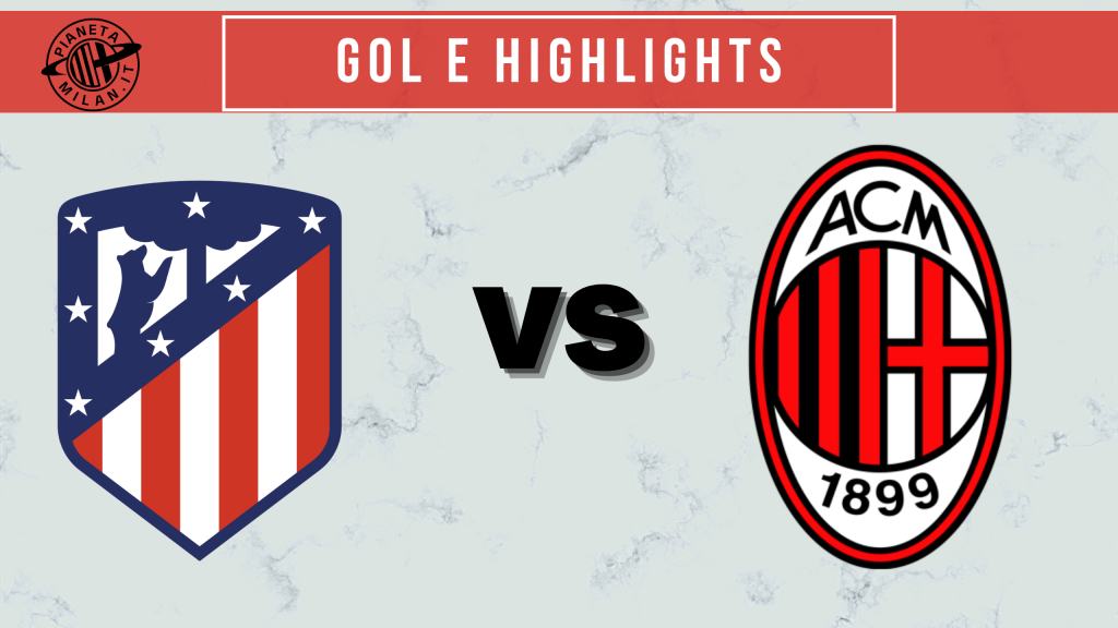 Atlético Madrid-Milan gol e highllights