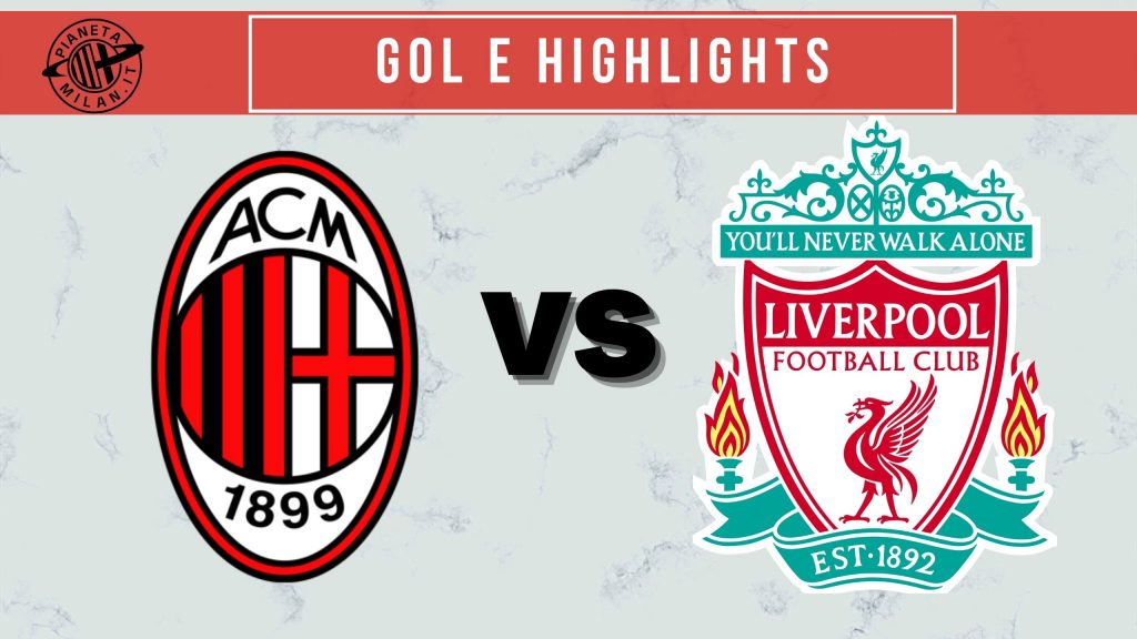 Milan Liverpool gol highlights
