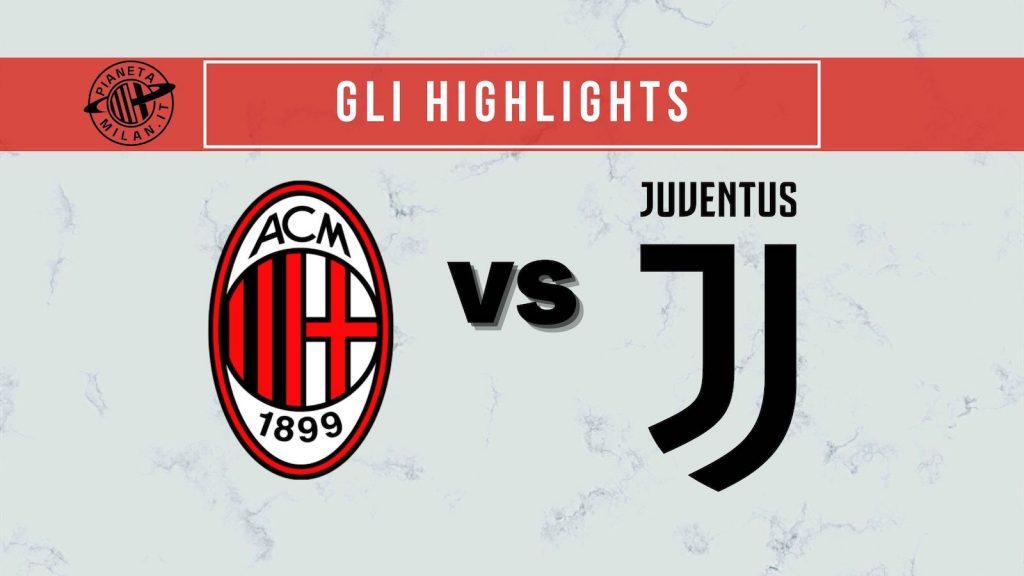Highlights Milan-Juventus Serie A 2021-2022