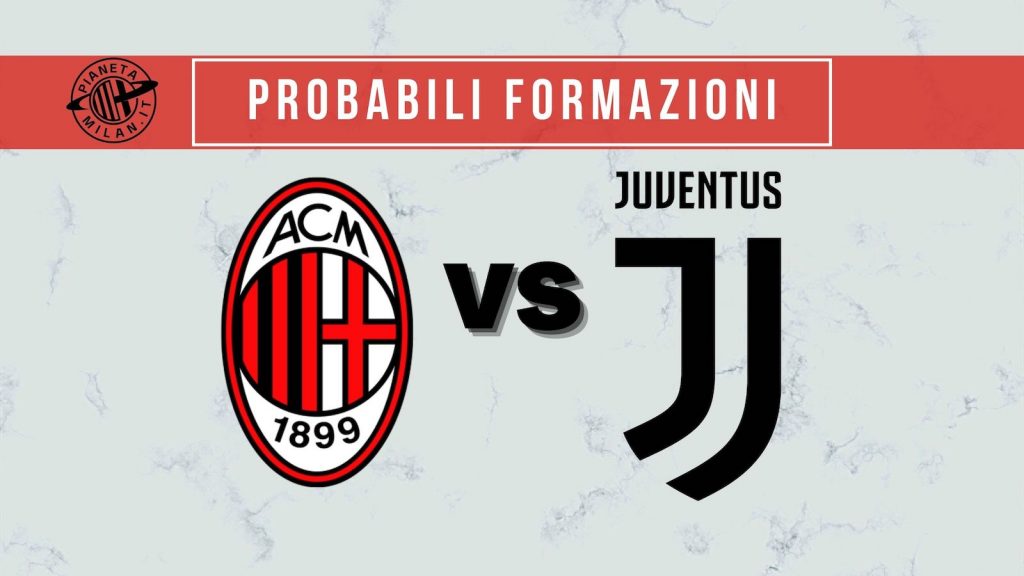 Probabili formazioni Milan-Juventus Serie A 2021-2022