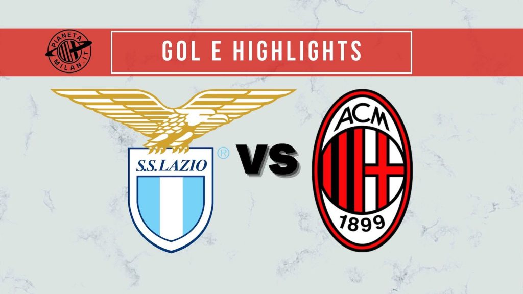 Gol e highlights Lazio-Milan 1-2 Serie A 2021-2022