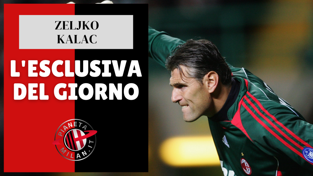 Zeljko Kalac Esclusiva Pianeta Milan