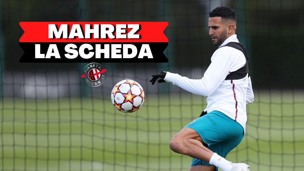 Calciomercato Milan Mahrez scheda nella video news AC Milan ultime (GettyImages)