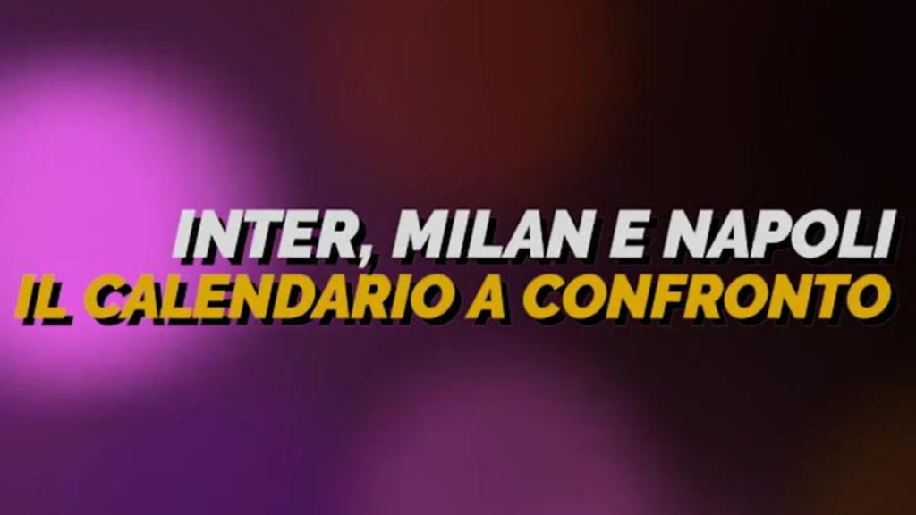 Serie A: il calendario di Milan, Inter e Napoli a confronto | VIDEO