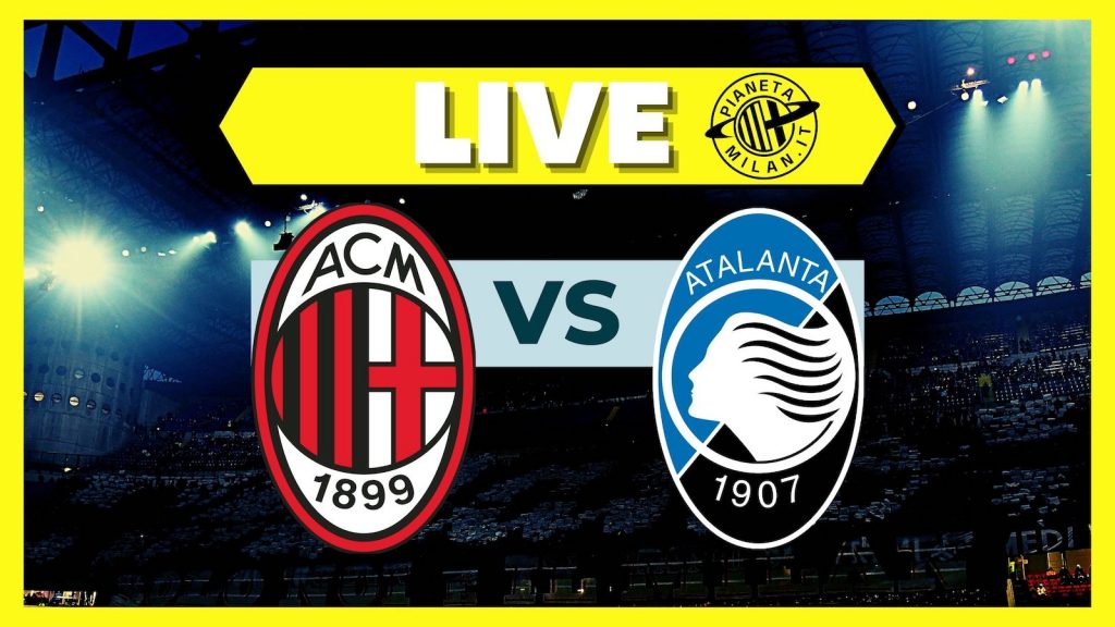 Live Milan-Atalanta Serie A 2021-2022