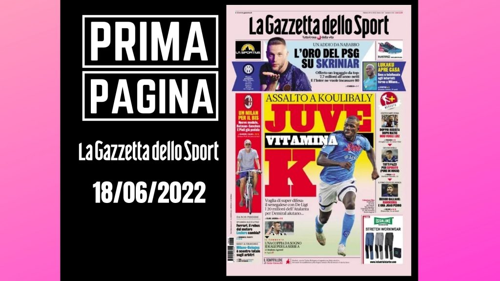 Prima pagina Gazzetta dello Sport 18 giugno 2022