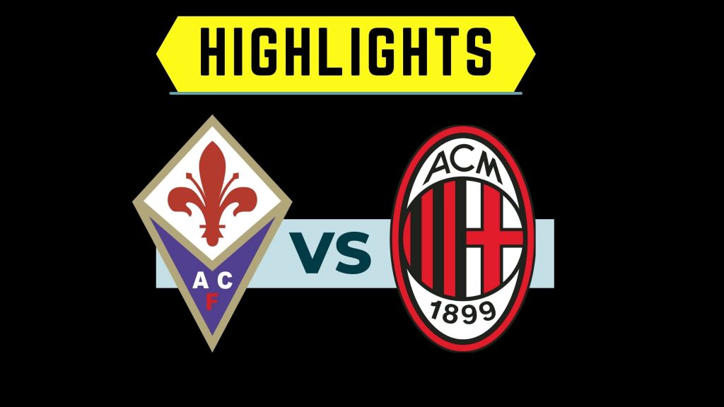 Fiorentina-Milan, gol e highlights