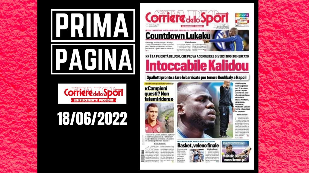 Prima Pagina Corriere dello Sport 18 giugno 2022