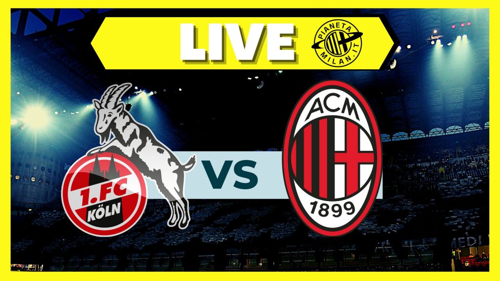 Colonia-Milan, amichevole: formazioni e dove vederla | LIVE NEWS