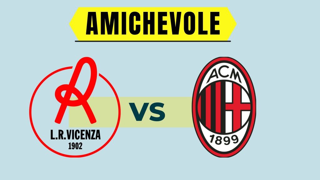 Data, orario, diretta TV e streaming di Vicenza-Milan