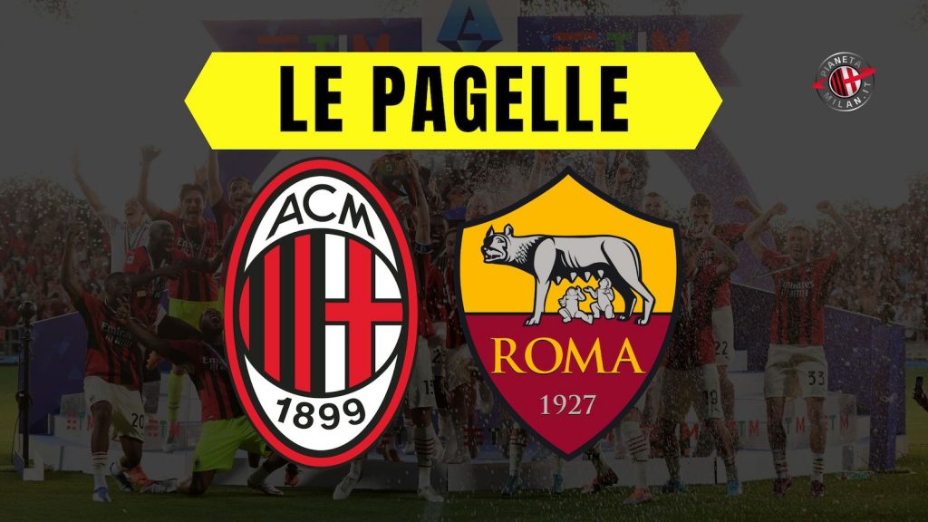 Pagelle Milan-Roma Serie A 2022-2023