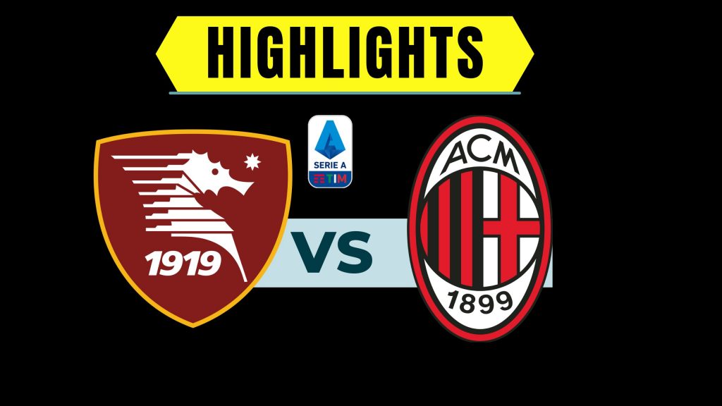Salernitana-Milan 1-2: i gol e gli highlights del match dell'Arechi (VIDEO)