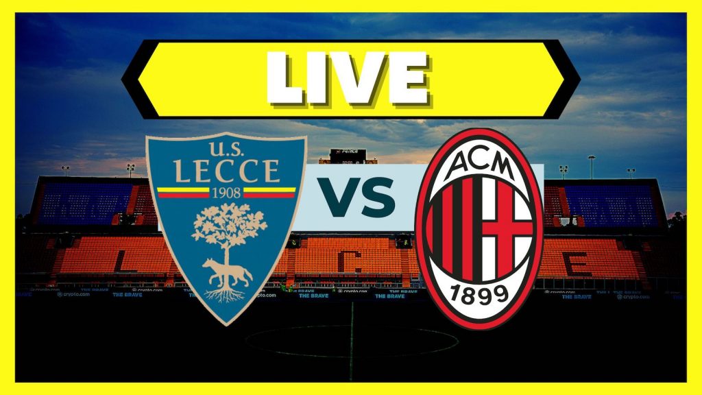 Live Lecce-Milan Serie A 2022-2023