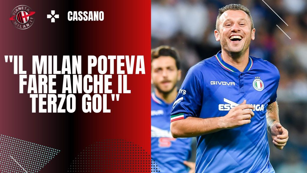 Cassano: "Milan, grande vittoria in uno stadio tremendo come l'Arechi" (getty images)
