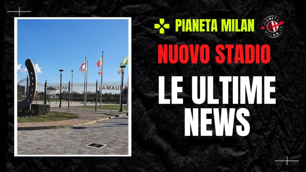 area Ippodromo La Maura Milano nuovo stadio Milan
