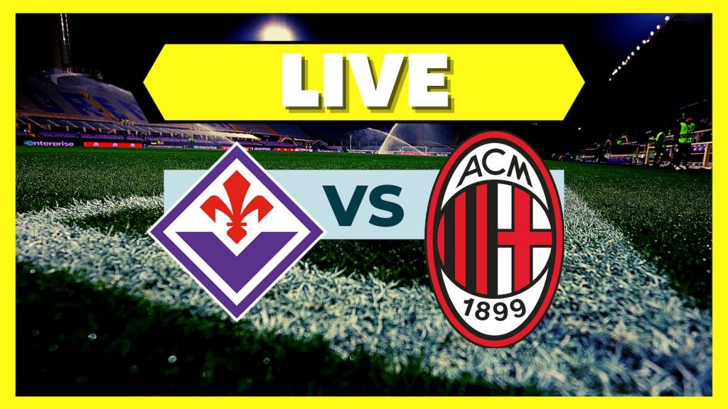 LIVE Fiorentina-Milan Serie A 2022-2023