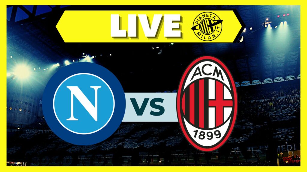 Serie A - Napoli-Milan: la diretta della partita | LIVE NEWS