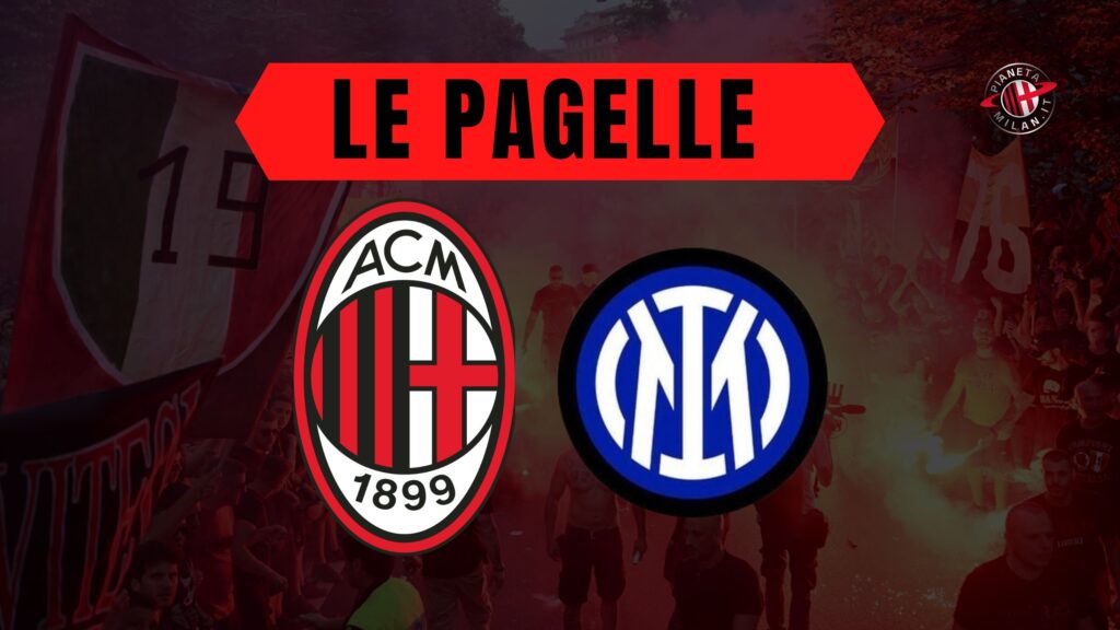 Pagelle derby Milan-Inter semifinale Champions League 2022-2023