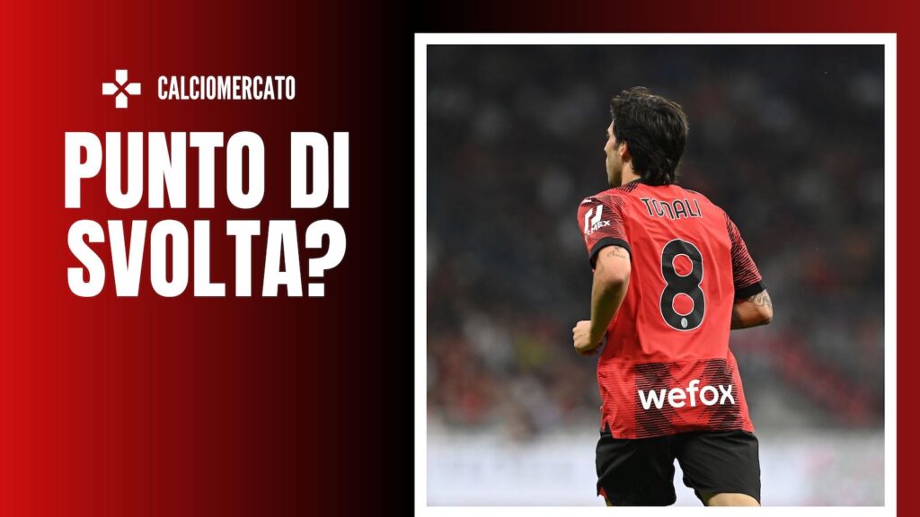 Sandro Tonali AC Milan Calciomercato Milan