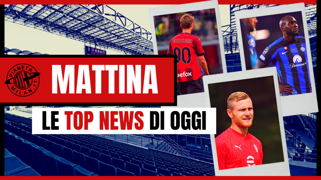 CALCIOMERCATO MILAN TOP NEWS