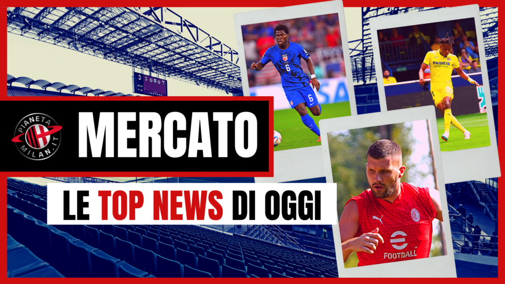 CALCIOMERCATO MILAN TOP NEWS