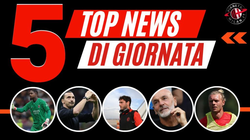 Top News e Calciomercato 26092023 PianetaMilan.it
