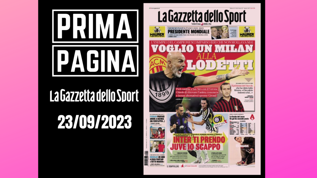 Prima Pagina Gazzetta dello Sport: "Voglio un Milan alla Lodetti"