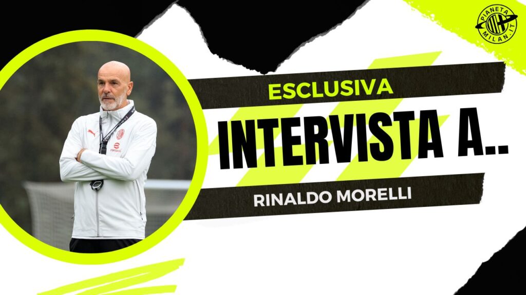Intervista a Rinaldo Morelli 19/10/2023 PianteMilan.it Intervista esclusiva
