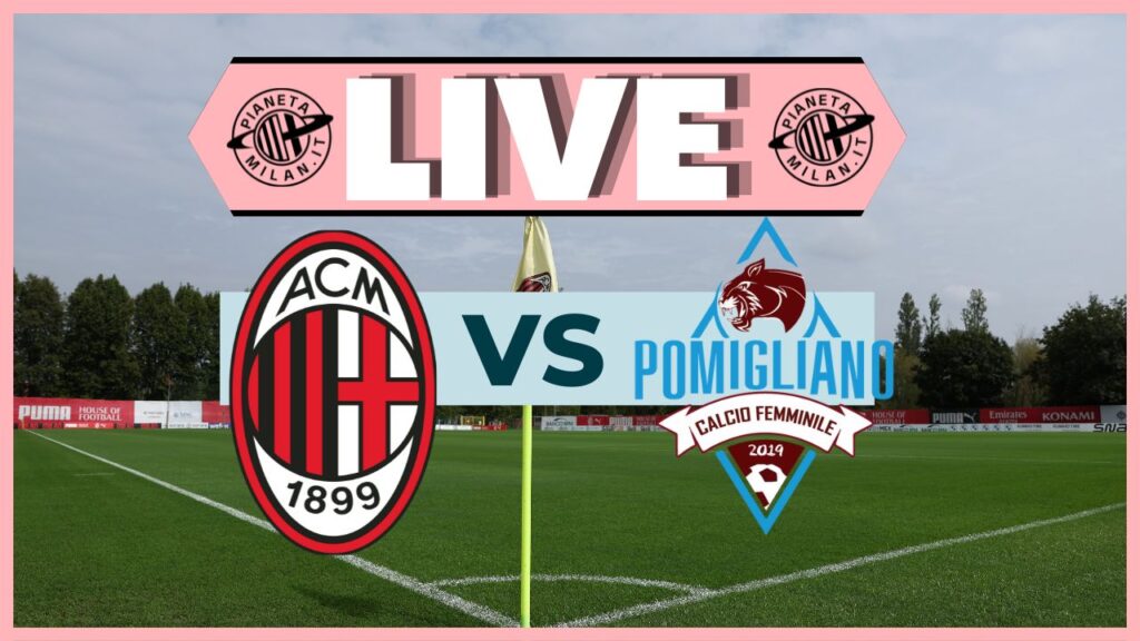LIVE Milan-Pomigliano Serie A Femminile 2023-2024