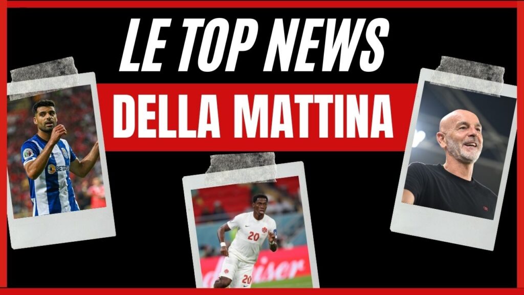 Le top news sul Milan di mercato e non solo di oggi