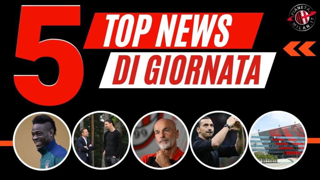 Top News e Calciomercato 06102023 PianetaMilan.it
