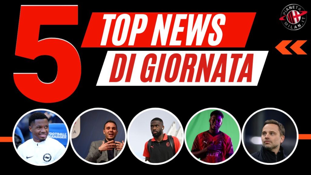 Top News e Calciomercato 05102023 PianetaMilan.it