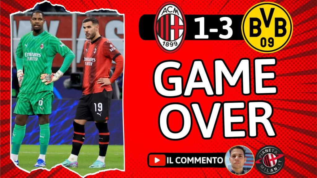 SIAMO (quasi) FUORI. MILAN-DORTMUND 1-3: spettacolo osceno, COLPA DI TUTTI!