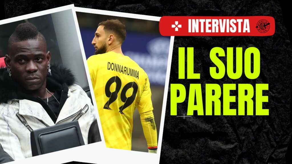 Intervista Balotelli AC Milan Donnarumma Allegri