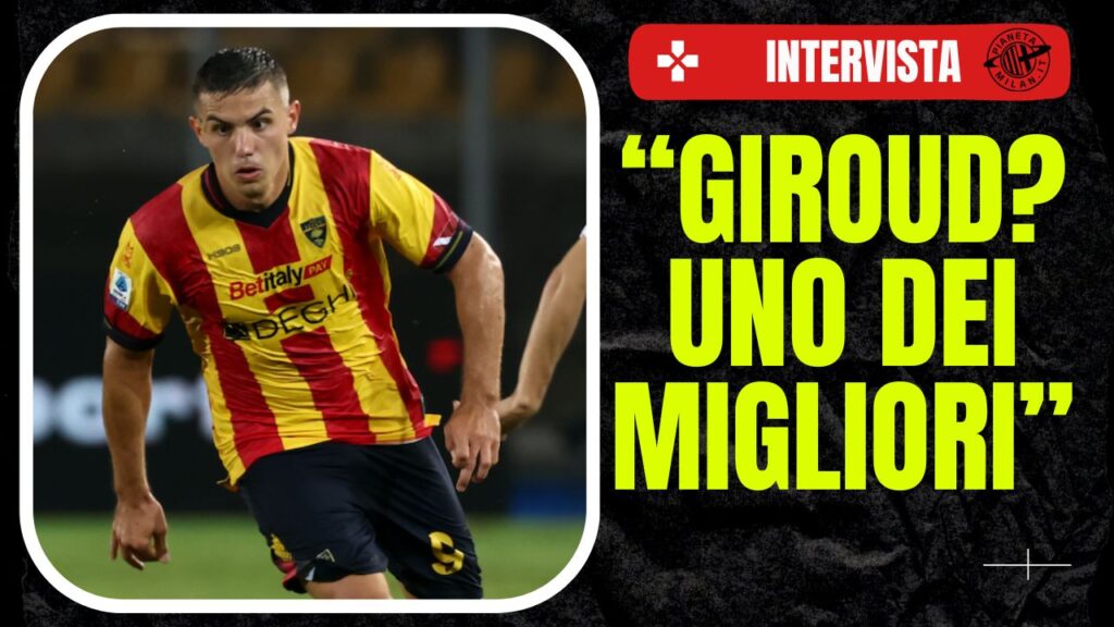 Krstovic Giroud Lecce-Milan AC Milan News Serie A 2023-24