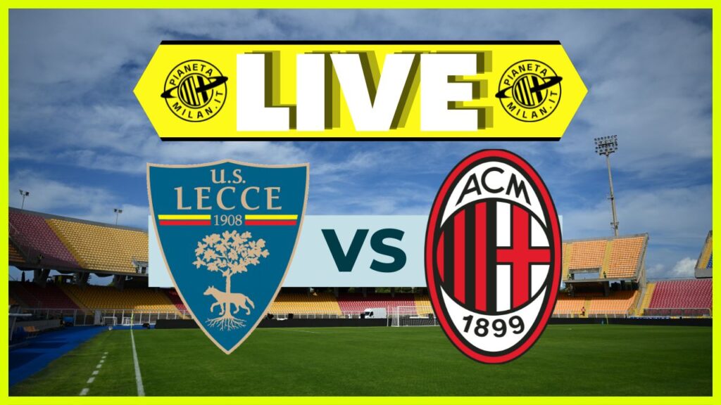LIVE Lecce-Milan Serie A 2023-2024
