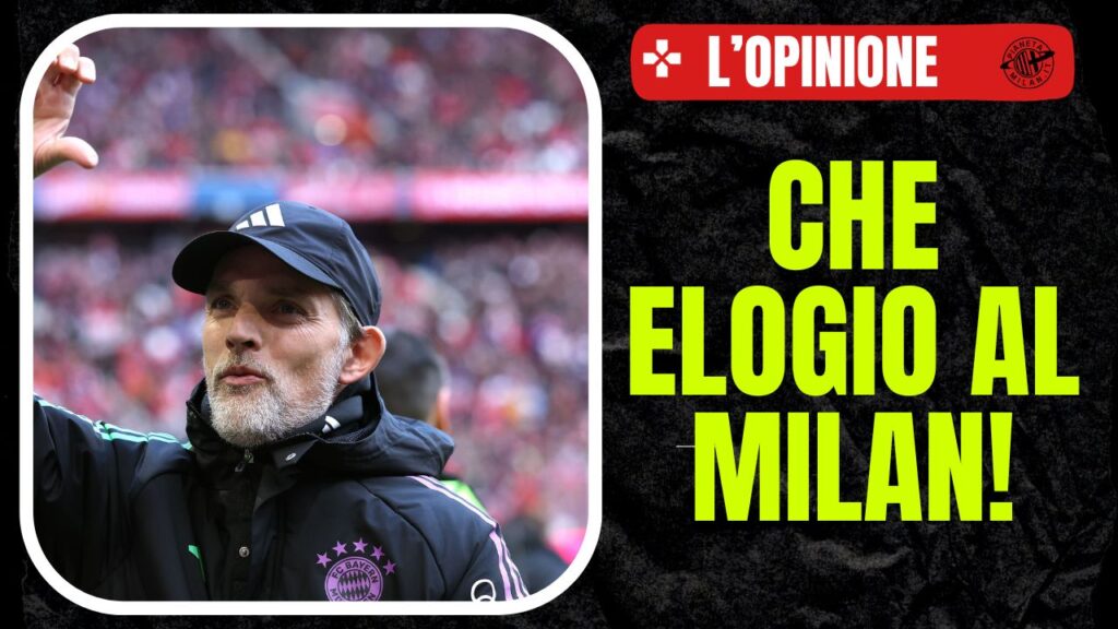 Tuchel Bayern Monaco Milan-PSG AC Milan News