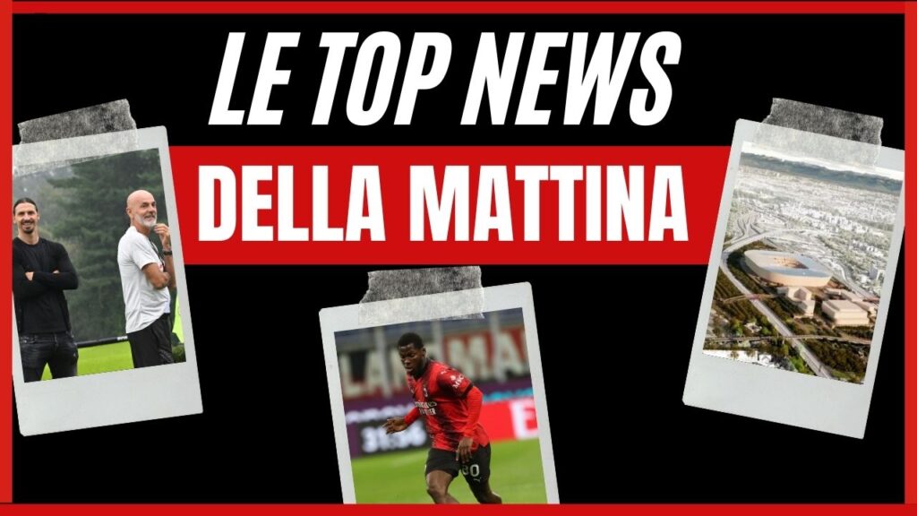 Top News mattina DATA PianetaMilan.it
