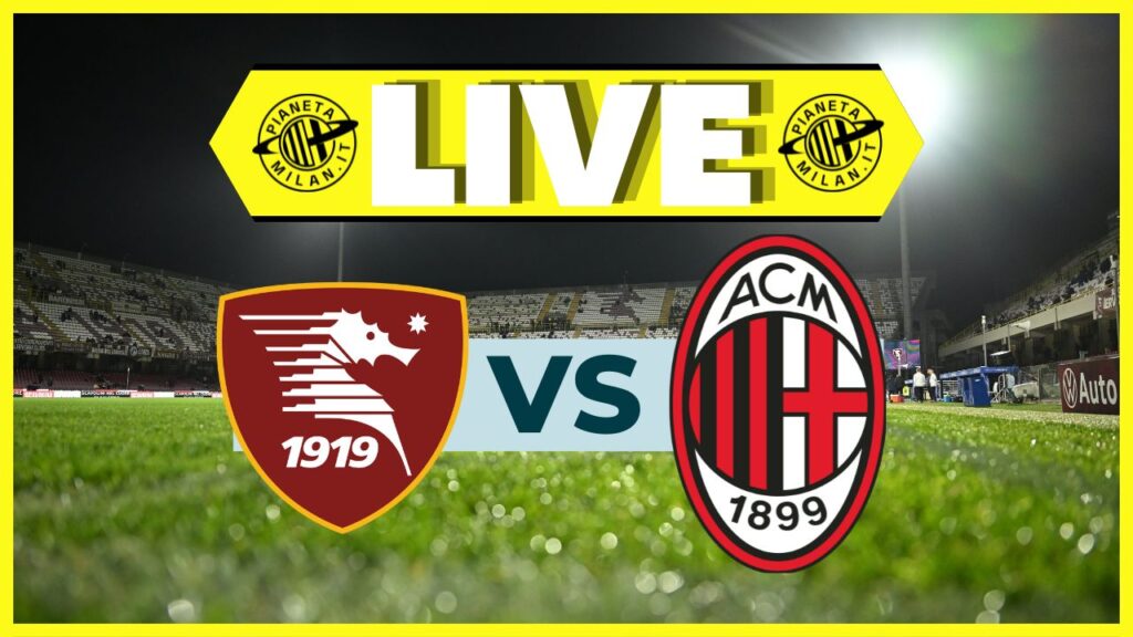 LIVE Salernitana-Milan Serie A 2023-2024