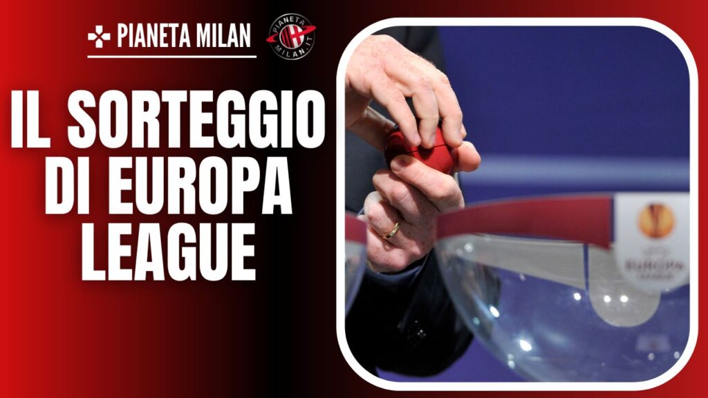 Sorteggio Europa League, data ora e possibili avversari del Milan 14/12/2023 PianetaMilan.it