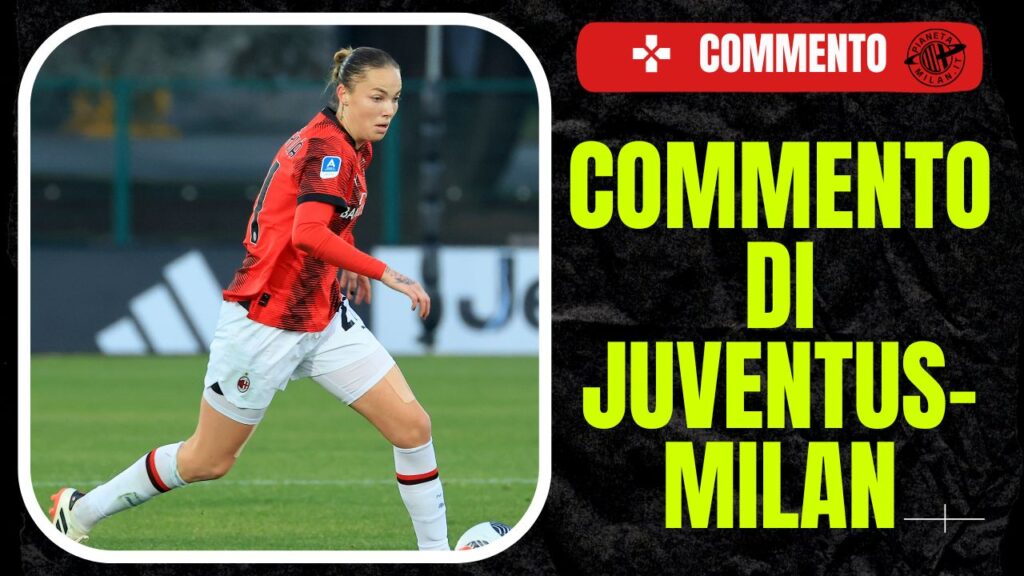 commento Juventus-Milan Serie A Femminile 2023-2024